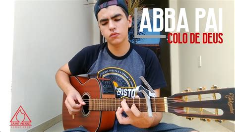 Abba Pai Colo De Deus Cover Heitor Santos YouTube