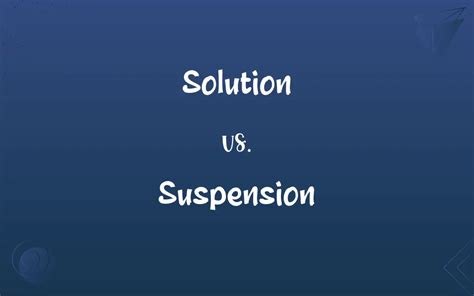 Solution vs. Suspension: What’s the Difference?