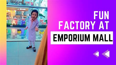 Fun Factory Emporium Mall Lahore Super Maryam At Fun Factory Indoor