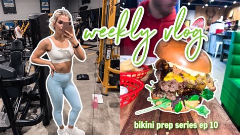 BIKINI PREP SERIES EP 10 WEEKLY VLOG CHEAT MEAL BURGER PREP