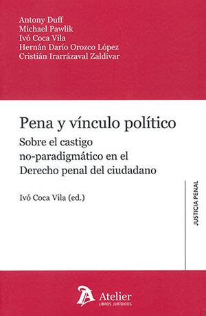 PENA Y VÍNCULO POLÍTICO 1 ª ED 2023 SOBRE EL CASTIGO NO