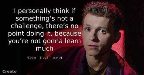 Top 8 Tom Holland Quotes Sayings Creeto