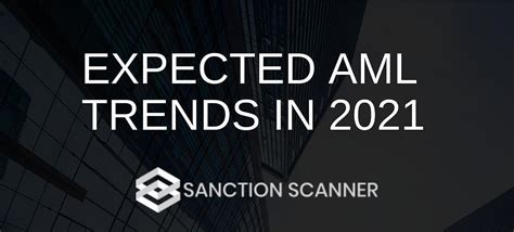 Sanction Scanners Expected Aml Trends In 2021 Techround