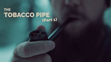 Tobacco Pipes Everything You Need To Know Part Youtube