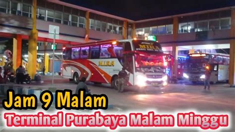 Terminal Purabaya Bungurasih Malam Minggu Jam Malam Masih Rame