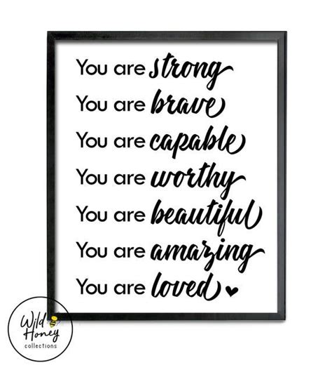 You Are Strong Brave Capable Worthy Beautiful Amazing Loved