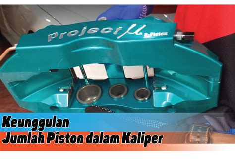 Keunggulan Jumlah Piston Dalam Kaliper Pada Pengereman Memahami