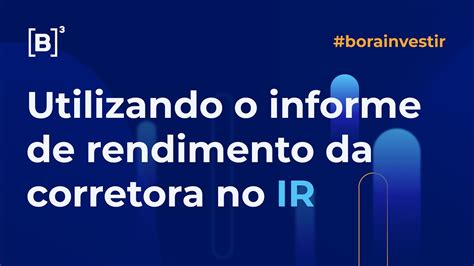 Como Usar O Informe De Rendimento Da Corretora Para Declarar O Imposto