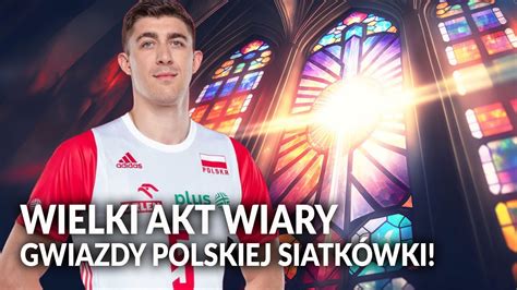 Wielki Akt Wiary Gwiazdy Polskiej Siatk Wki Dlapolski Pl