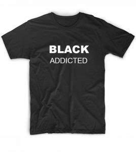 Black Addicted Sarcastic T Shirts Clothfusion Tee Shirt