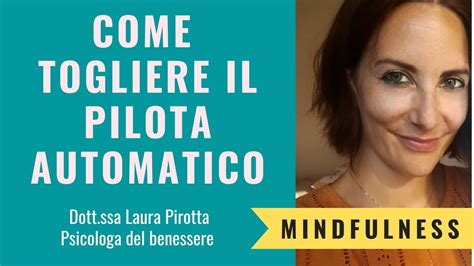 2 Corso Pratico Di Mindfulness 3 Esercizi Per Togliere Il Pilota