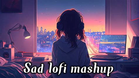 Top And Trending Sad Lo Fi Songs Sad Lofi Songs 2025 Love Is Gone