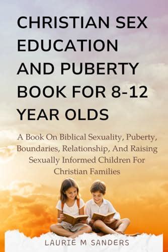 Top 10 Christian Books On Sex Education For 8 12 Year Olds Homeofabooklover