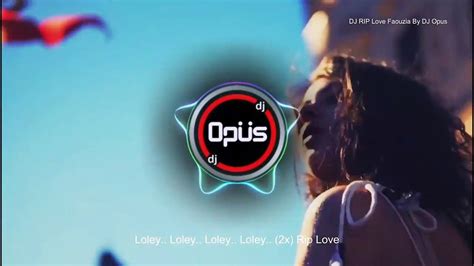 Dj Rip Love Faouzia Remix Terbaru Full Bass Video Dailymotion