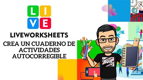 Tutorial Liveworksheets Parte Espa Ol C Mo Crear Cuadernos