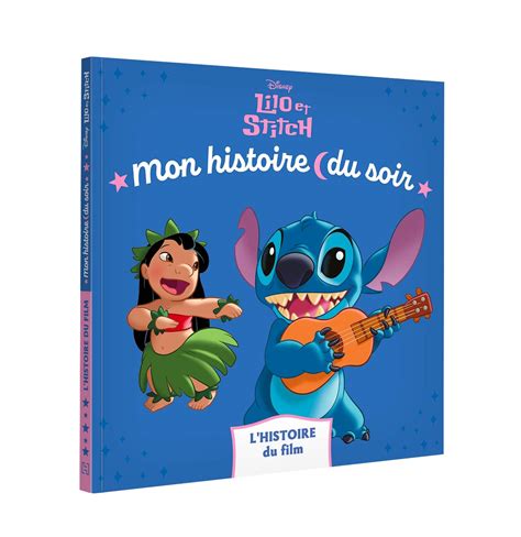 LILO ET STITCH Mon Histoire Du Soir L Histoire Du Film Disney