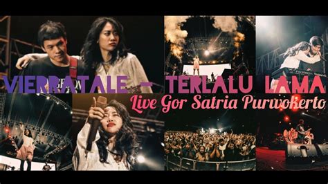 Vierratale Terlalu Lama Live Gor Satria Purwokerto November