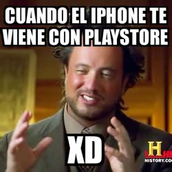 Meme Ancient Aliens Cuando El Iphone Te Viene Con Playstore Xd