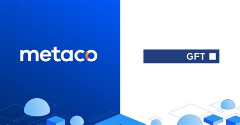 Metaco on LinkedIn: 📢 Metaco and GFT Technologies today announce their ...
