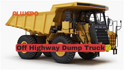 All You Need To Know About Off Highway Dump Truck Alwepo