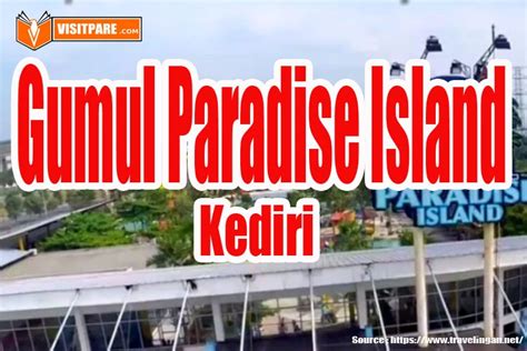 Lokasi Tiket Masuk Dan Wahana Di Gumul Paradise Island Kediri