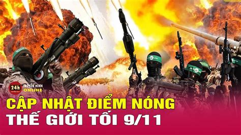 Cập Nhật Điểm Nóng Thế Giới 9 11 Gaza thành nghĩa địa có phải do sai