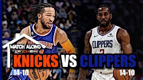 Knicks Vs Clippers Live Watch Along Watch Along W Ck2k Youtube