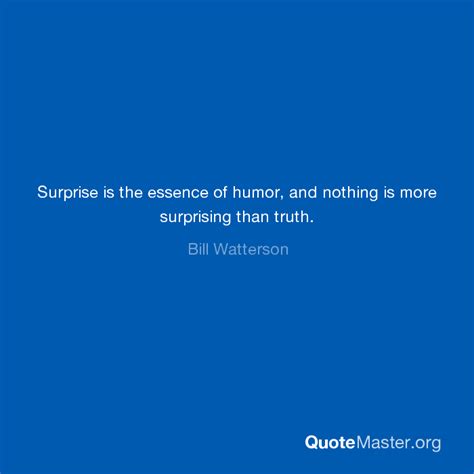 Surprise Is The Essence Of Humor And Nothing Is More Surprising Than