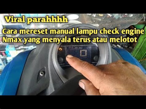 Cara Reset Manual Lampu Check Engine Nmax Yang Menyala Terus Melotot