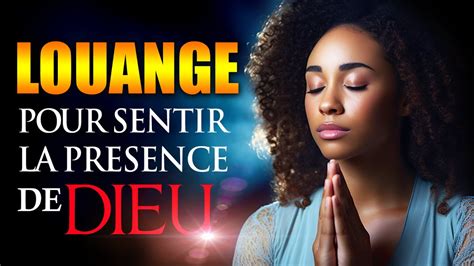 ADORATION ET LOUANGE CHRETIENNE POUR SENTIR LA PRÉSENCE DE DIEU TOP