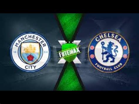 MANCHESTER CITY X CHELSEA AO VIVO IMAGENS YouTube