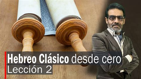 Hebreo Clásico Lección 2 De Zaín a Lámed YouTube