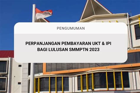 Pengumuman Perpanjangan Pembayaran UKT Dan IPI Bagi Mahasiswa Baru