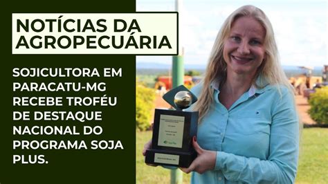 Sojicultora Em Paracatu Mg Recebe Trof U De Destaque Nacional Do