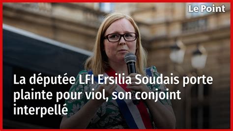 La D Put E Lfi Ersilia Soudais Porte Plainte Pour Viol Son Conjoint