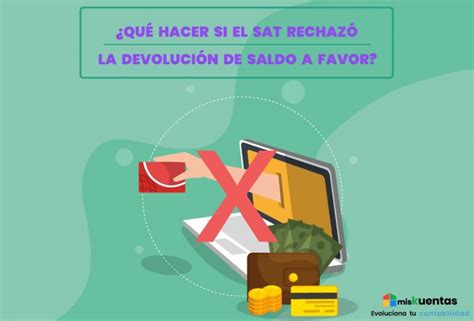 QUÉ HACER SI EL SAT RECHAZÓ LA DEVOLUCIÓN DE SALDO A FAVOR