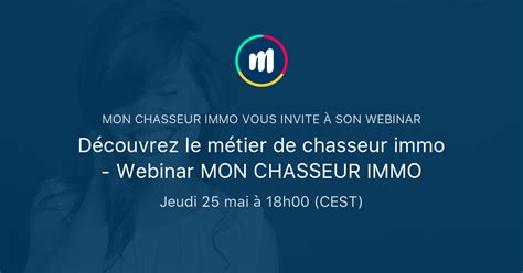 Découvrez le métier de chasseur immo Webinar MON CHASSEUR IMMO Mon