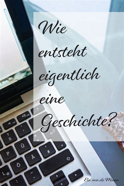 Wie Entsteht Eigentlich Eine Geschichte Ein Blogpost Von Ela Van De