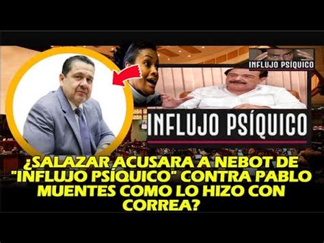 Salazar Acusara A Nebot De Influjo Ps Quico Contra Pablo Muentes