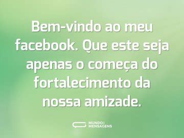 Frases De Bem Vindo Ao Facebook Mundo Das Mensagens