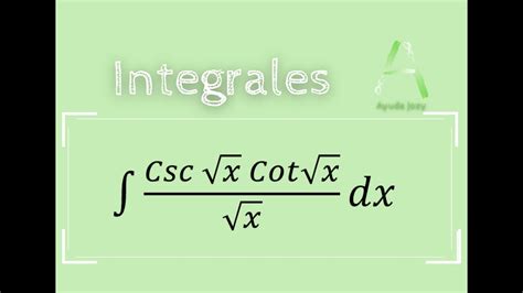 Ejercicio 194 Integral De Csc X CotX X Dx YouTube