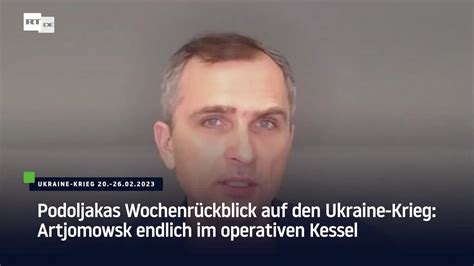 Podoljakas Wochenr Ckblick Auf Den Ukraine Krieg Artjomowsk Endlich Im