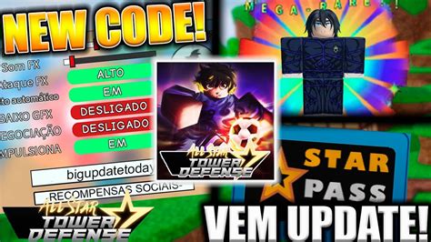 BIG UPDATE HOJE NEW CODE E NOVO STAR PASS DO ALL STAR TOWER DEFENSE