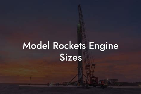 Model Rockets Engine Sizes - Austin Rockets