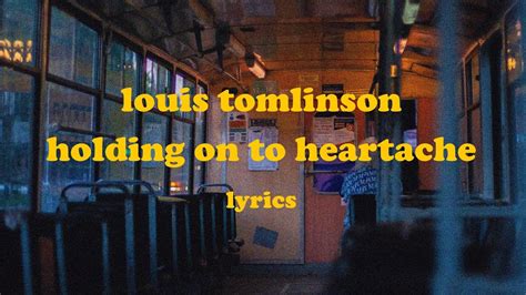 Holding On To Heartache Louis Tomlinson Lyrics Youtube