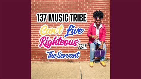 Can T Live Righteous Feat The Servant Youtube