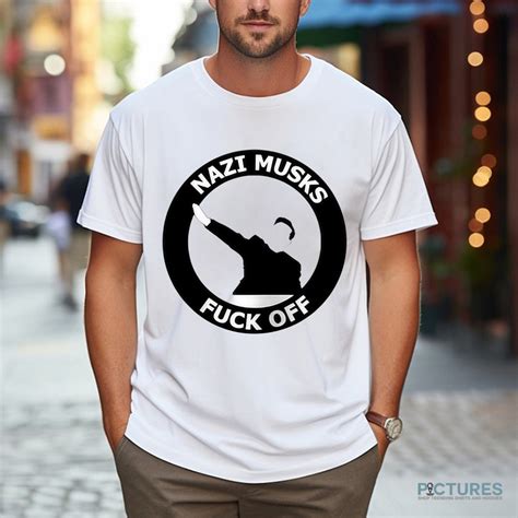 Elon Musk Nazi Musk Fuck Off Shirt Picturestees Clothing LLC