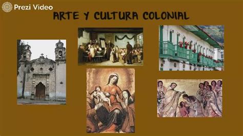 Arte Y Cultura Colonial By Jasmine Pulido On Prezi Video