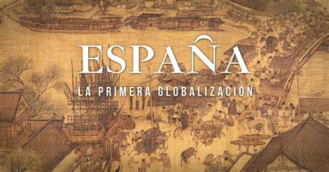 El documental España la primera globalización ya se puede ver gratis