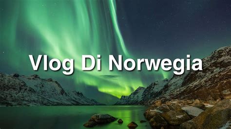 Vlog Di Norwegia YouTube